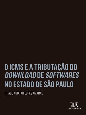cover image of O ICMS e a Tributação do Download de Softwares no Estado de São Paulo